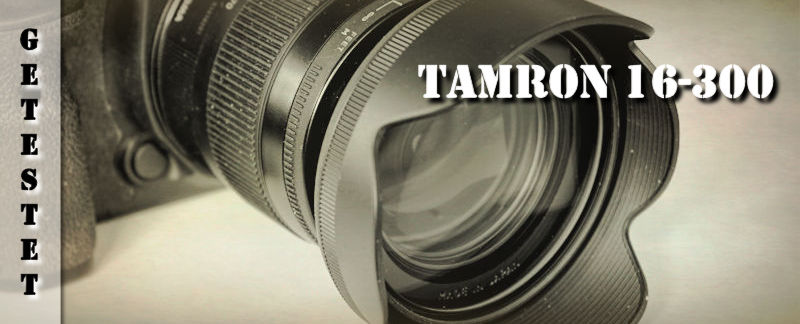 Tamron 16-300 als Reisezoom im Test