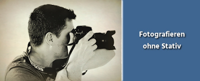 Fotografie Tipps - Fotografieren ohne Stativ