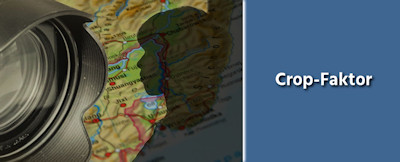 Fotografie Tipps mit Raja Reiselust - Crop-Faktor