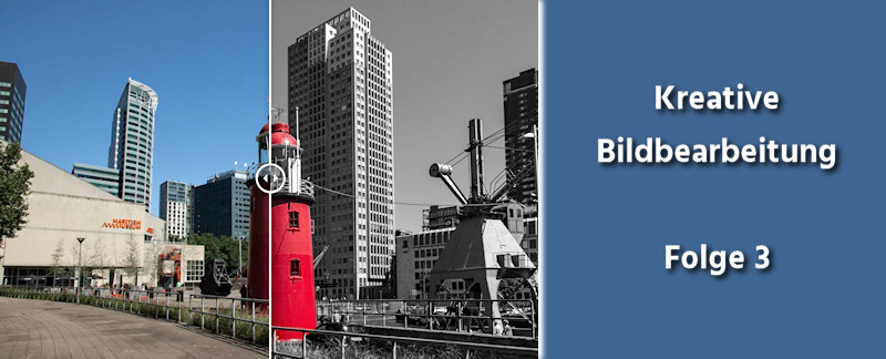 Kreative Bildbearbeitung Folge 003 - Color-Key Bearbeitung Leuchtturm Rotterdam