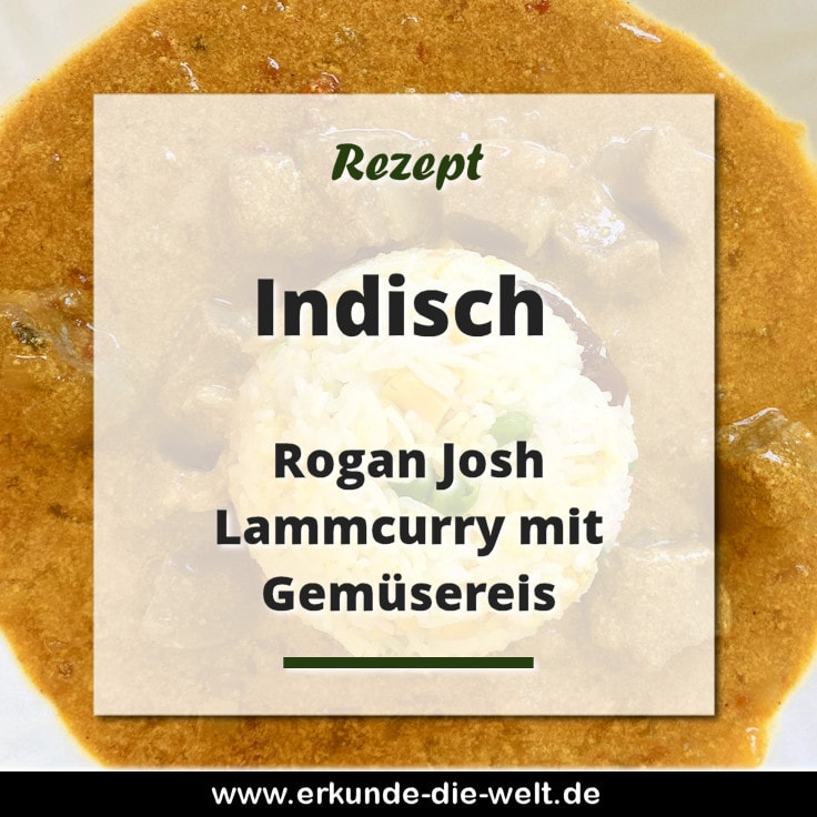 Rezept - Indische Küche - Rogan Josh - Indisches Lammcurry mit Gemüsereis