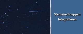 Fotografie Tipps - Sternschnuppen fotografieren - Perseiden