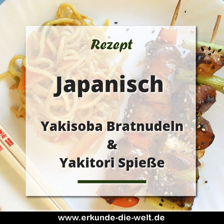 Rezept - Japanische Küche - Yakisoba japanische Bratnudeln & Yakitori Spieße