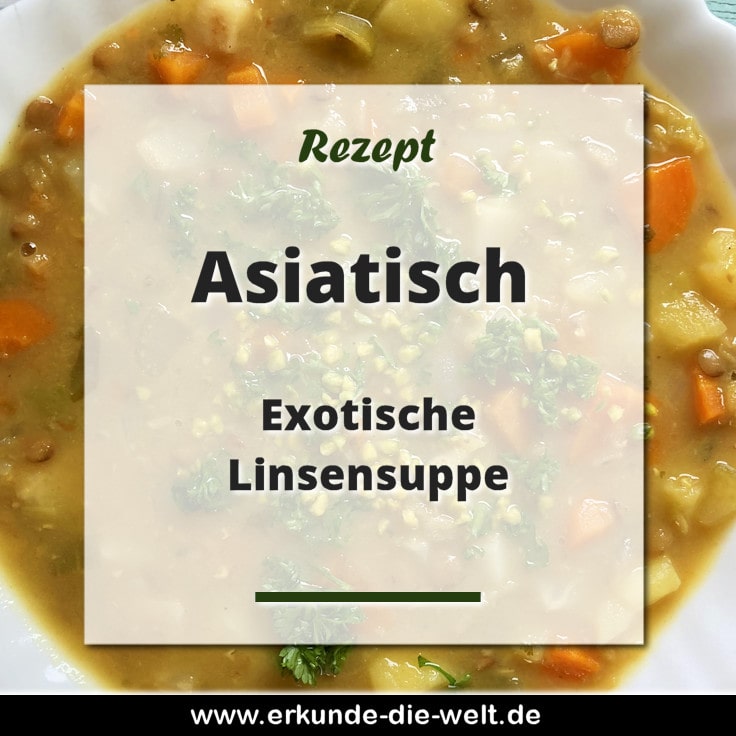 Asiatische Küche - exotische, vegetarische Linsensuppe
