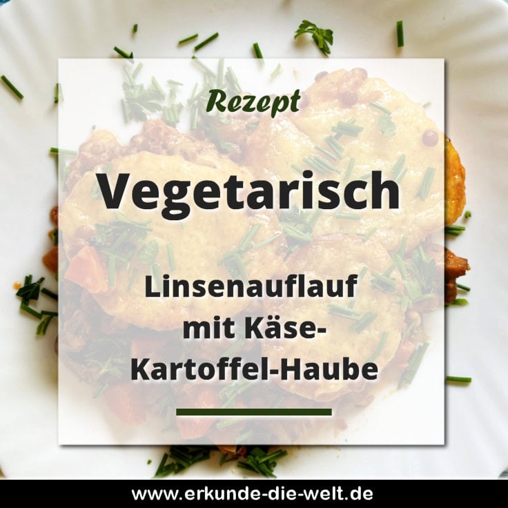 Linsenauflauf mit Käse-Kartoffel-Haube Rezept